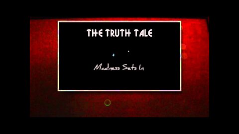 The Truth Tale - Madness Sets In