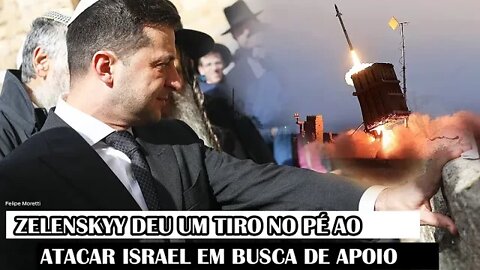 Zelenskyy Deu Um Tiro No Pé Ao Atacar Israel Em Busca De Apoio