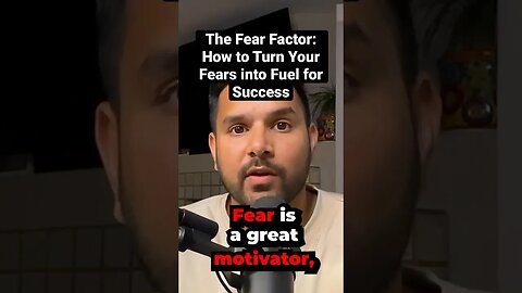 #Fear Is Not the Enemy: How to Use It to Your Advantage #askabhinav