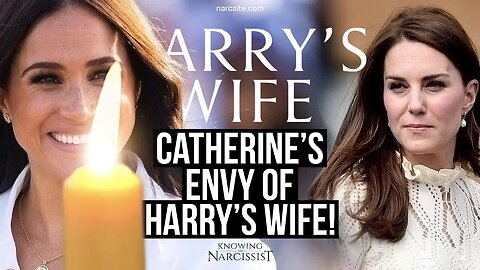 Catherine´s Envy of Harry´s Wife (Meghan Markle)