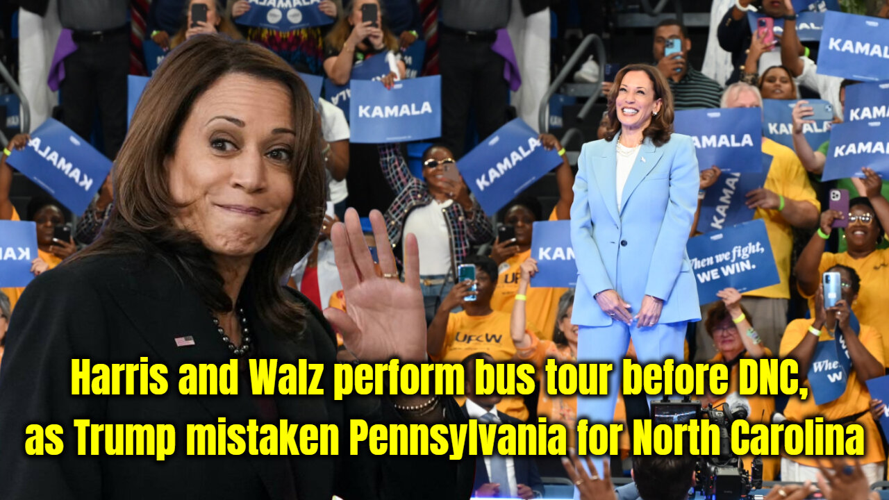 Harris and Walz perform bus tour before DNC, as Trump mistaken Pennsylvania for North Carolina.