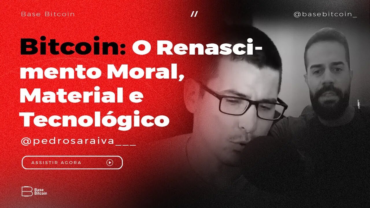 RENATO AMOEDO & PEDRO SARAIVA | O Renascimento Moral, Material e Tecnológico - Base Bitcoin