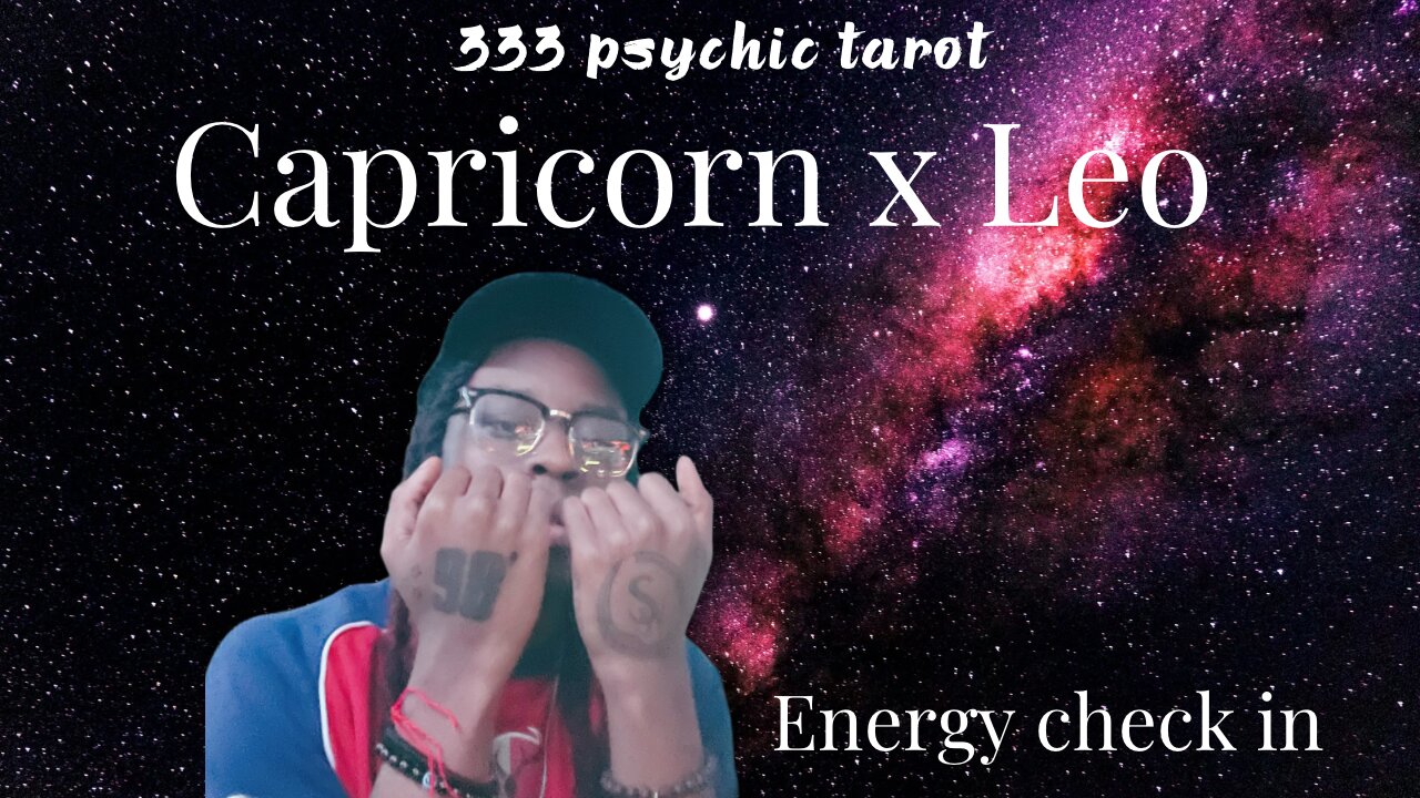 CAPRICORN X LEO - ENERGY CHECK IN! 333 Tarot