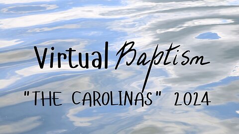 VIRTUAL BAPTISM "THE CAROLINAS" 2024