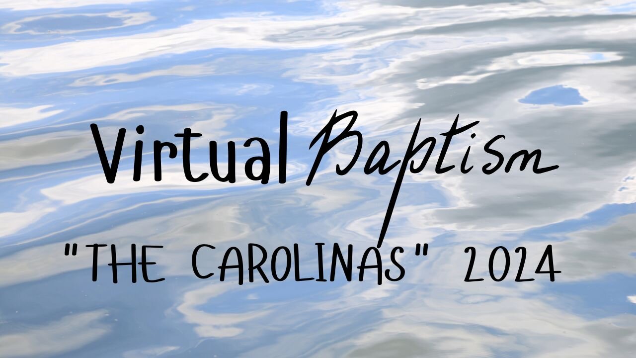 VIRTUAL BAPTISM "THE CAROLINAS" 2024