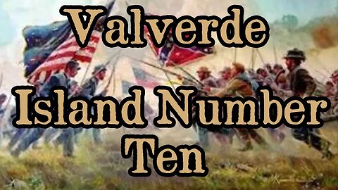 Battles Of The American Civil War | Ep. 21 | Valverde | Island Number Ten