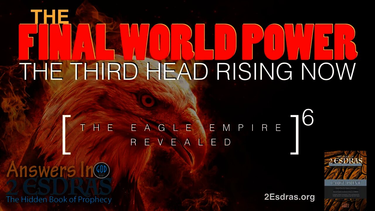 The Final World Power. The Third Head Rising Now! Answers in 2nd Esdras Part 6