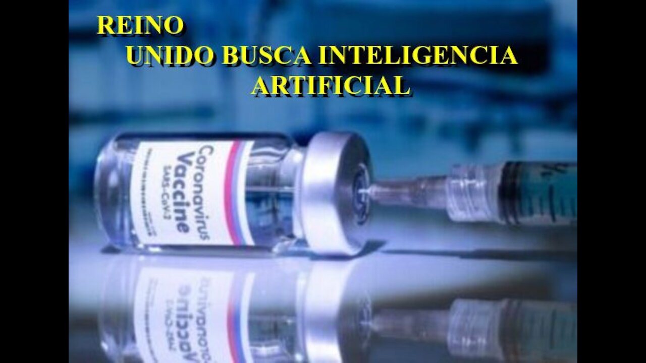 REINO UNIDO BUSCA INTELIGENCIA ARTIFICIAL PARA VACUNAS COVID-19