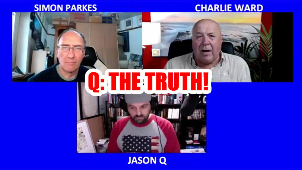 Simon Parkes and Charlie Ward: Q - The Truth!!!