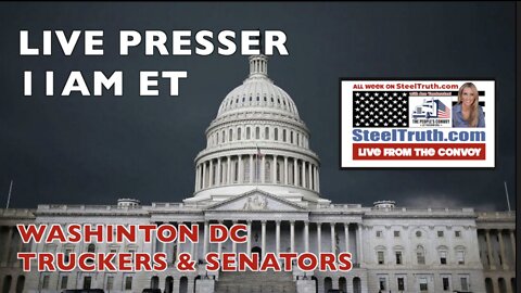 🇺🇸🚨 LIVE PRESS CONFERENCE 🇺🇸🚨 FROM WASHINGTON DC: TRUCKERS & SENATORS