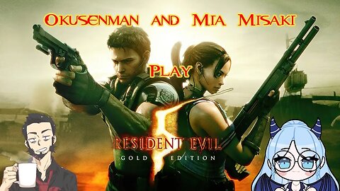 Okusenman and Mia Misaki Play [Resident Evil 5] Part 7: BSAA Agents Destroy Oil Refinery.