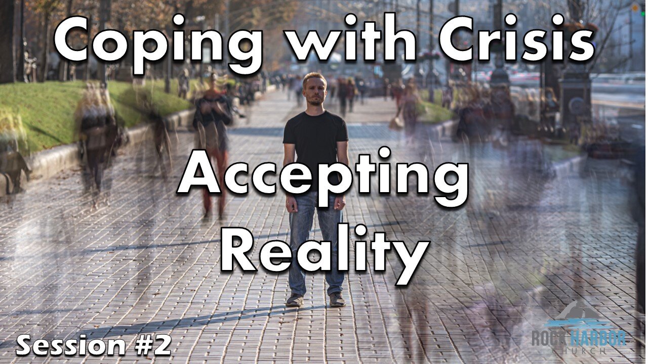 Coping with Crisis: Accepting Reality