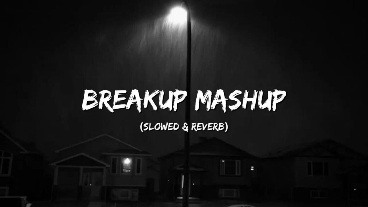 Breakup Mashup 2023 (Slowed & Reverb) | Broken Mashup Lofi || Broken Heart