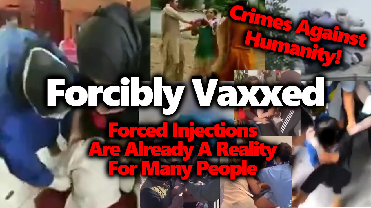 Forcibly Vaccinated?! Horrific Videos Surfacing Of Nuremberg-Violating Crimes With Injections