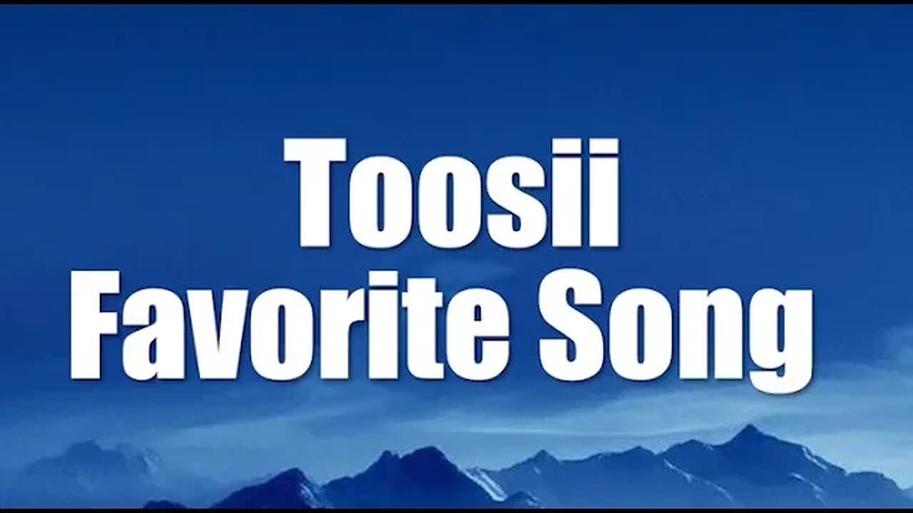 Toosii - Favorite Song - Lyrics