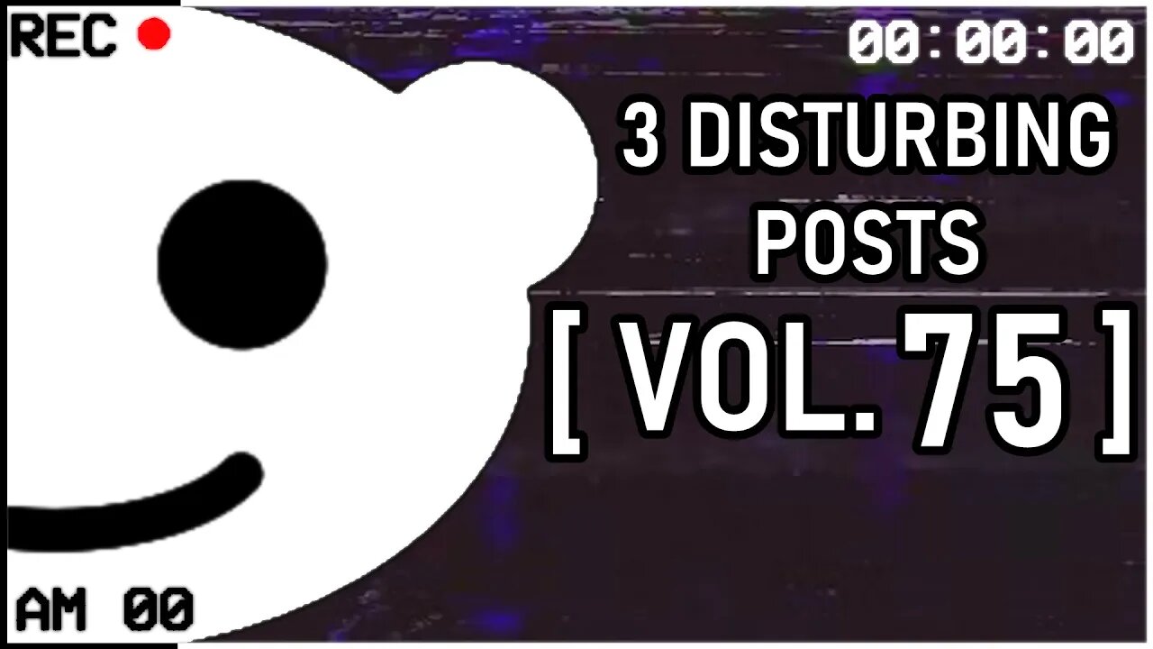 3 Disturbing Posts from Reddit [Vol. 75]