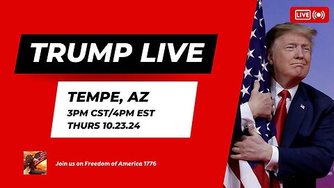 TRUMP LIVE FROM TEMPE, AZ 3PM CST/4PM EST