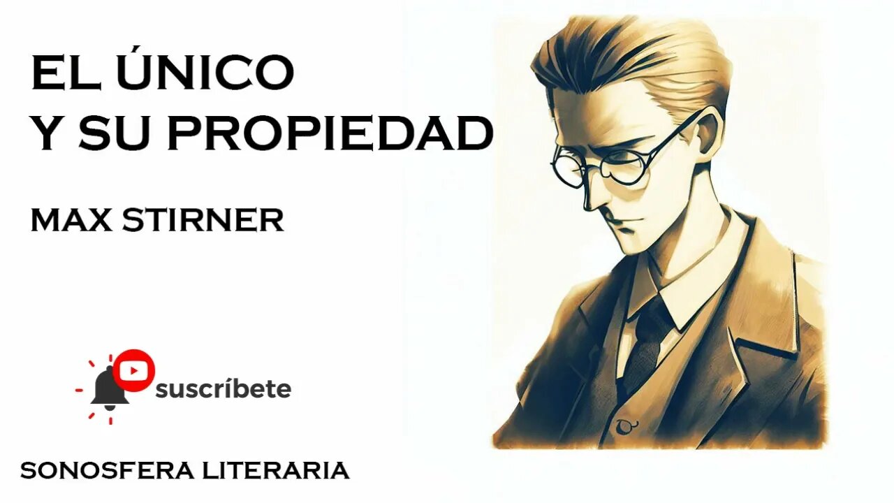 El único y su pripiedad - Max Stirner (Parte 2)