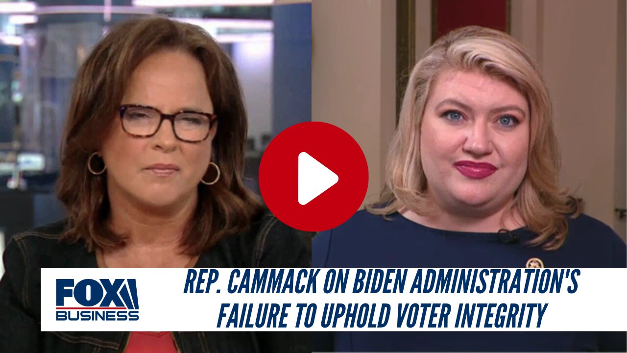 Rep. Cammack On Biden Administration's Failure To Uphold Voter Integrity