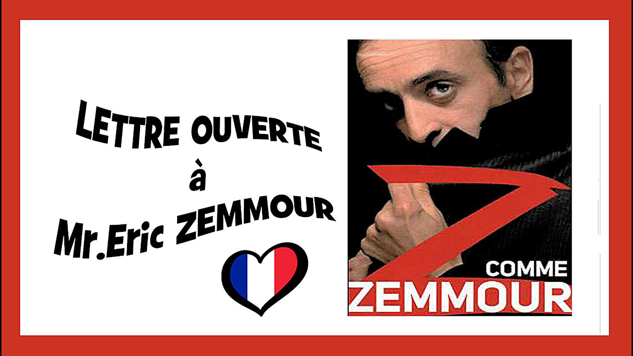 Lettre Ouverte à Mr.Eric ZEMMOUR ... (Hd 1080) Lire descriptif