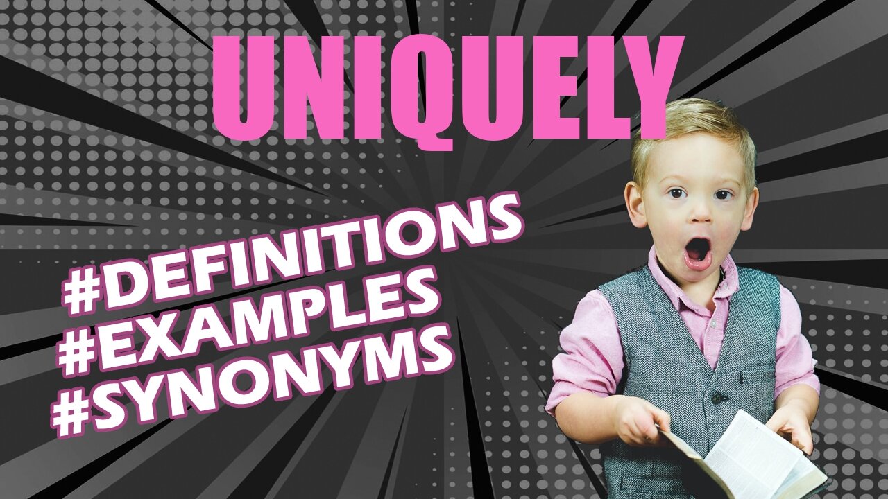 Definition and meaning of the word "uniquely"