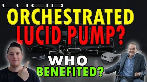 Planned Lucid Pump ?! │ Who Benefited from Lucids Rally ⚠️ Lucid Investors Must Watch