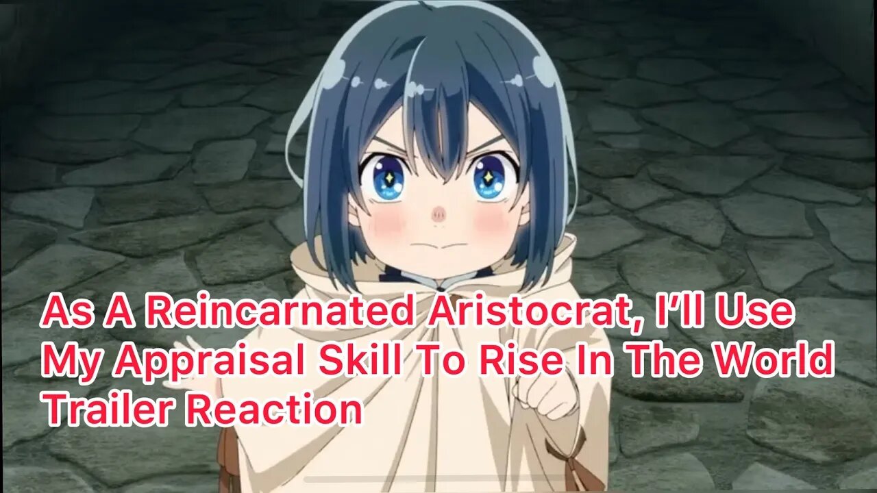 As a Reincarnated Aristocrat, I'll Use My Appraisal Skill to Rise in the World Trailer Reaction