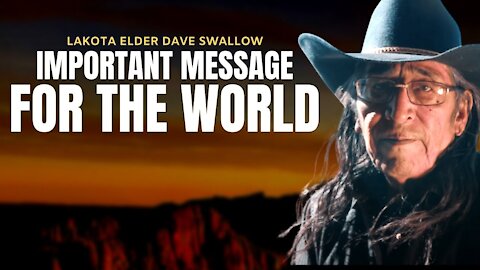 Important Message By LAKOTA Elder Dave Swallow Jr. | Mitakuye Oyasin