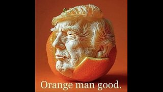 ORANGE MAN GOOD!