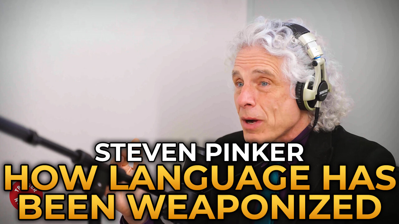 Steven Pinker - How Language Has Been Weaponized