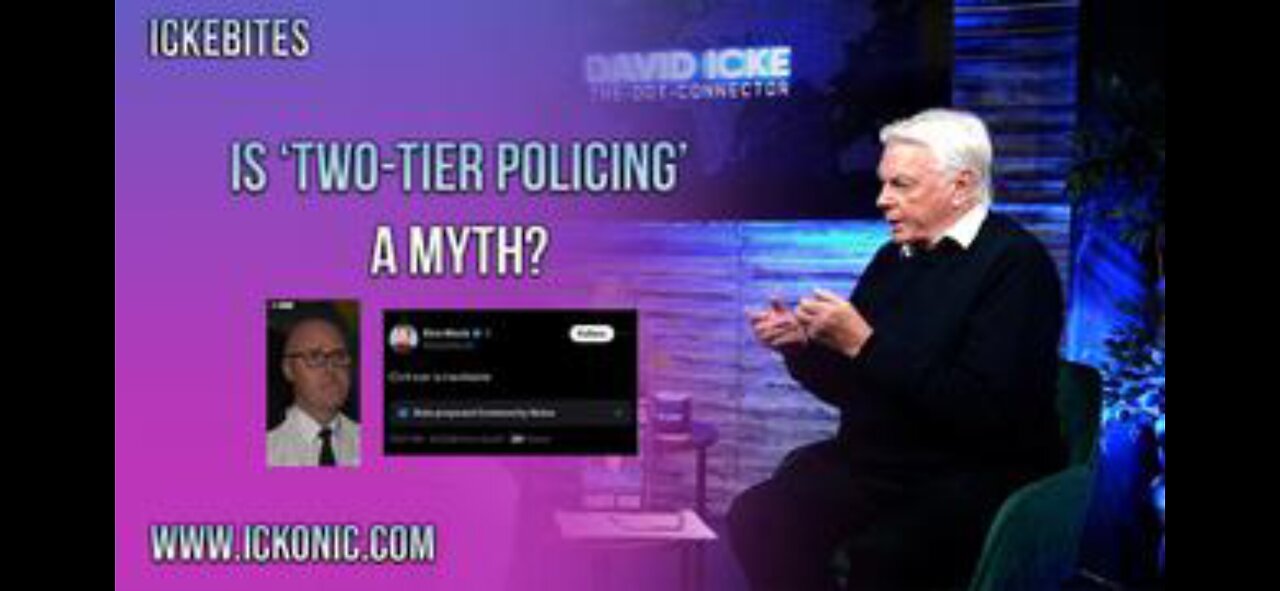 IS TWO-TIER POLICING A MYTH ? : DAVID ICKE