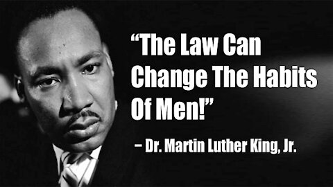 Dr. Martin Luther King, Jr. || The Law Can Change The Habits Of Man