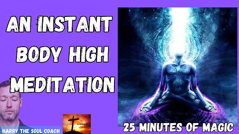 An Instant Body High Meditation