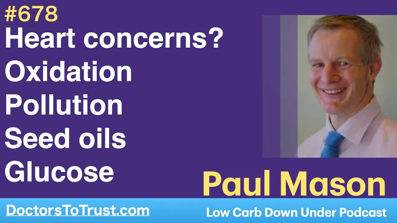 PAUL MASON 7a | Heart concerns? Oxidation; Pollution; Seed oils; Glucose