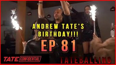 ANDREW TATE's BIRTHDAY PARTY | ANDREW TATE CONFIDENTIAL | EPISODE 81