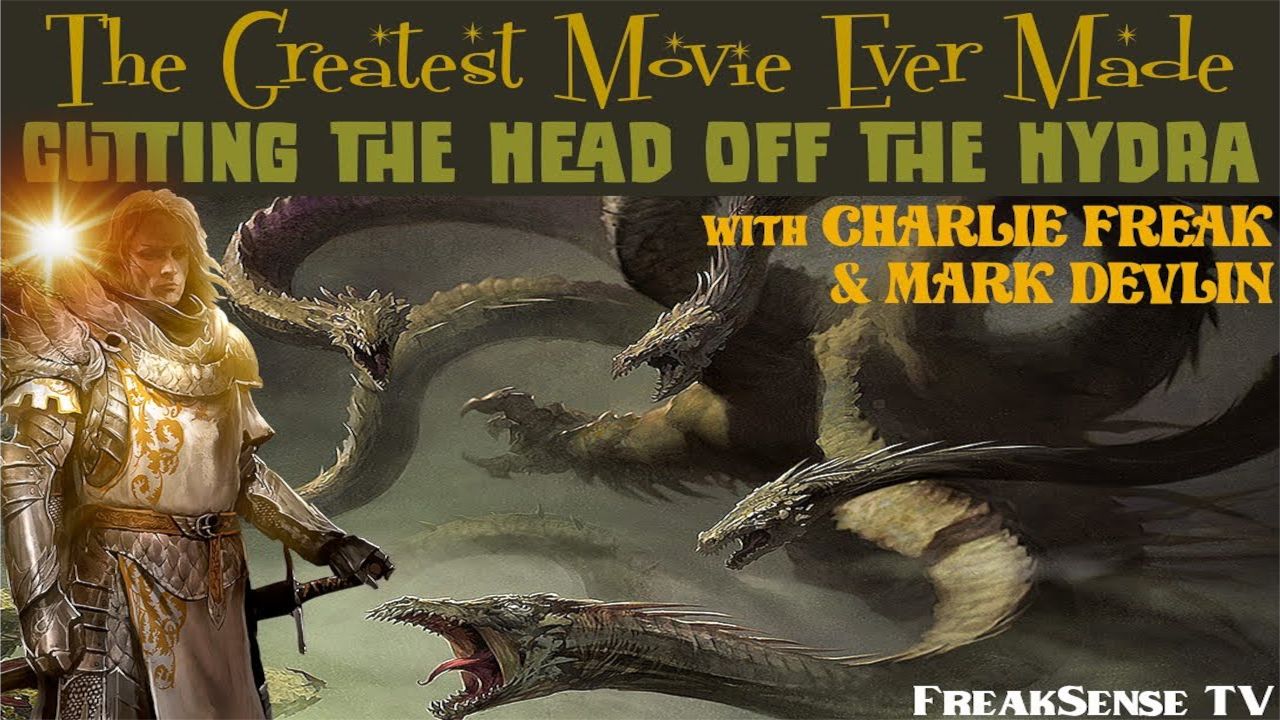 The Greatest Movie Ever Made - Cutting the Head Off the Hydra