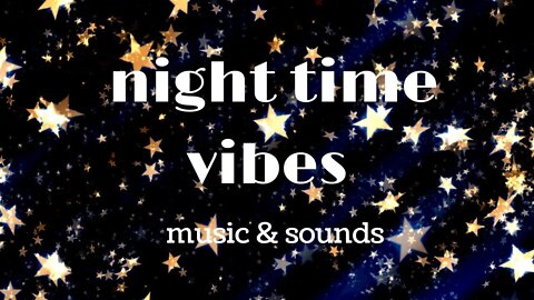 Night Time Vibes One Hour of Relaxing Music to listen to before bed