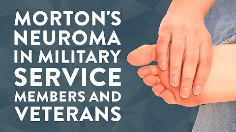 Morton's neuroma in military service members and Veterans