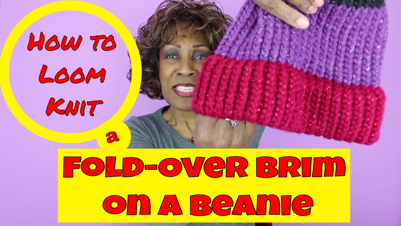 How to Loom Knit a Fold-Over Brim - Loom Knitting With Wambui Made It