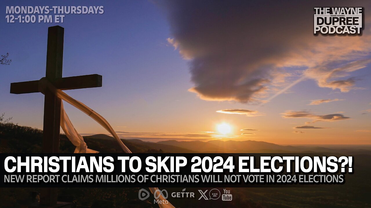 E1977: Report Claims Millions Of Christians to Skip 2024 Election 10/14/24