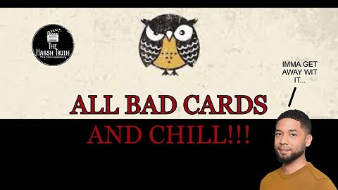 ALL BAD CARDS & CHILL