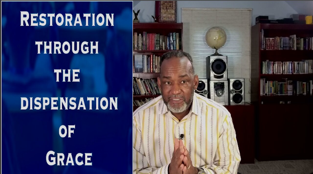 Restoration through the dispensation of Grace