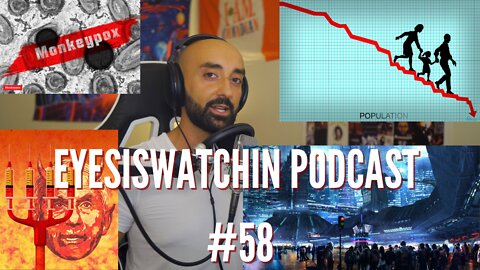 EyesIsWatchin Podcast #58 - Major Distractions, Birthrate Decline, Pfizer Poison Pill, Smart Cities