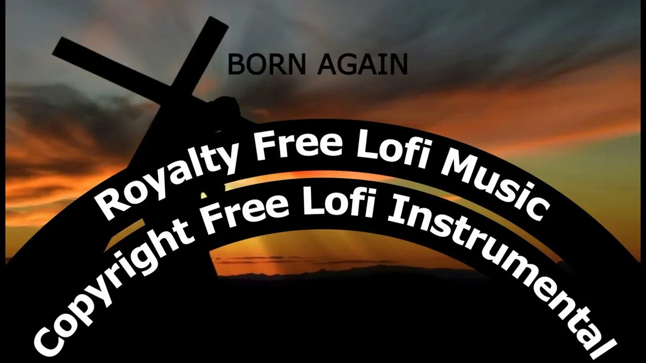 Born Again | Royalty Free Lofi Music #christianlofi #lofi #royaltyfreemusic #copyrightfree