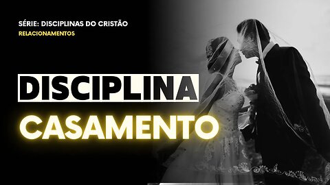 DISCIPLINA DO CASAMENTO | Ep.3 | Pregue Simples - Lucas Herculiani