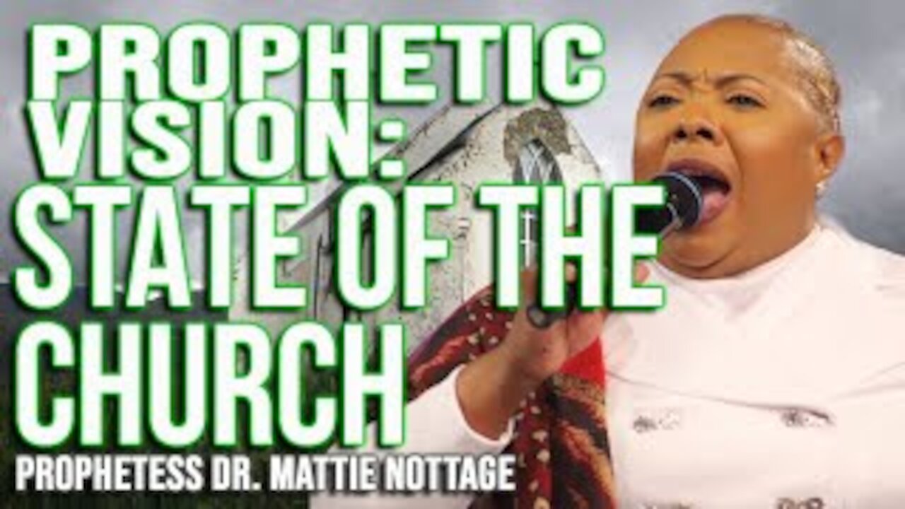 PROPHETIC VISION: STATE OF THE CHURCH | PROPHETESS MATTIE NOTTAGE