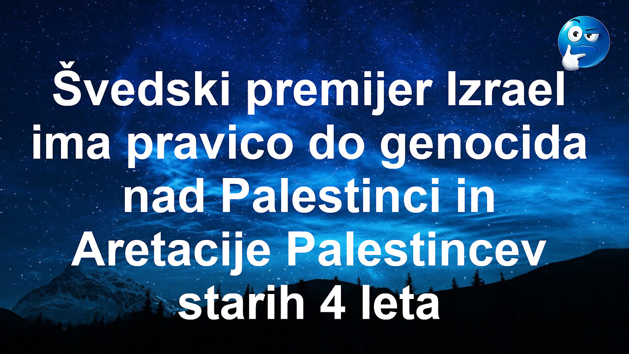 Švedski premijer Izrael ima pravico do genocida nad Palestinci, lahko tudi aretira 4 letne otroke