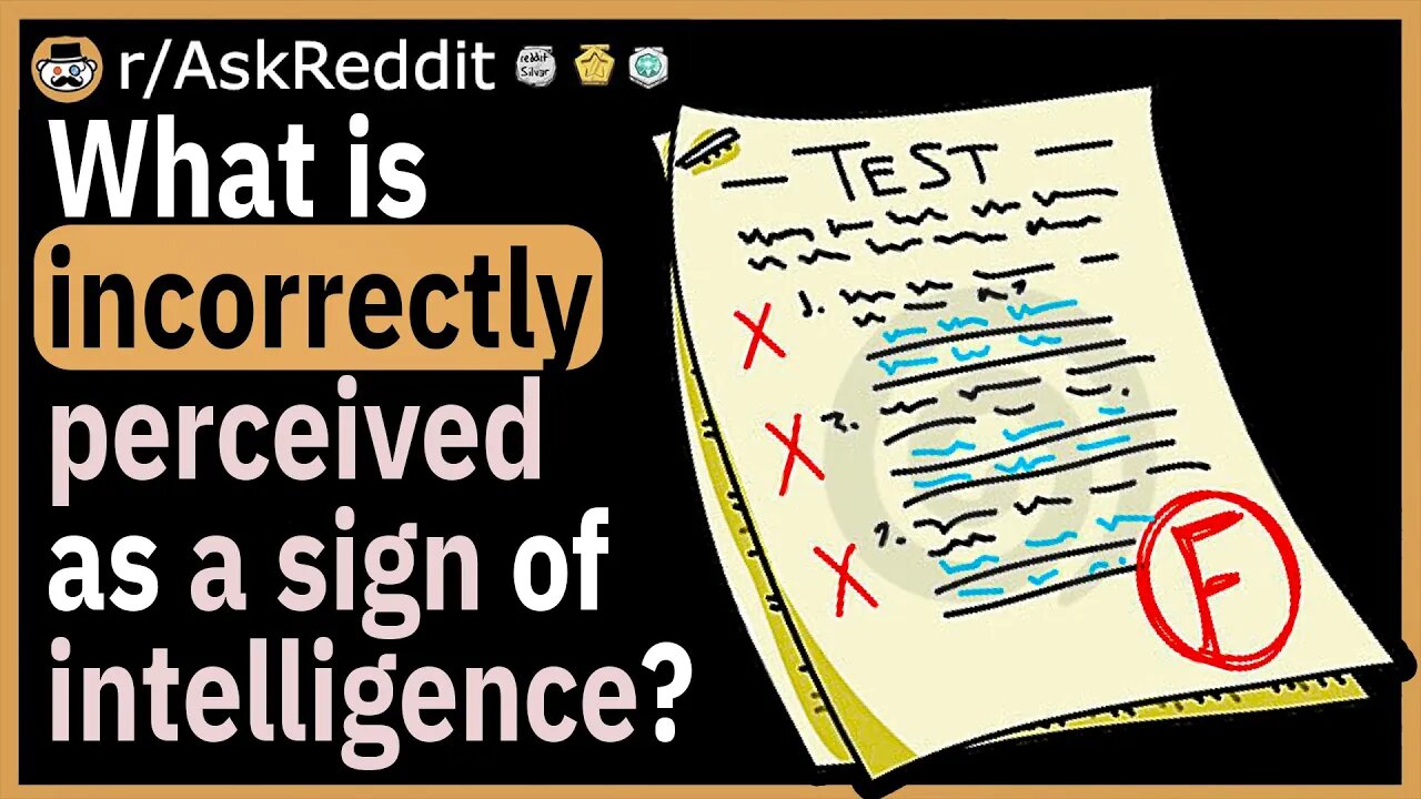 What is incorrectly perceived as a sign of intelligence?