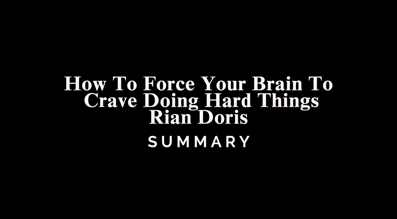 How To Force Your Brain To Crave Doing Hard Things / Rian Doris