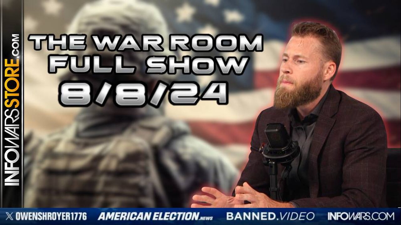 War Room With Owen Shroyer THURSDAY FULL SHOW 8/8/24